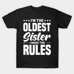 I'm The Oldest Sister I Make The Rules T-Shirt